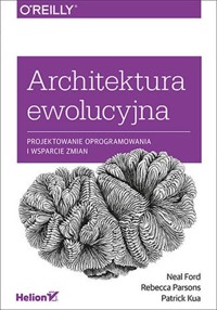 Architektura ewolucyjna - Ford Neal, Parsons Rebecca, Kua Patrick - książka