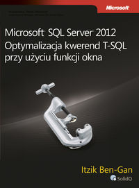 Microsoft SQL Server 2012 Optymalizacja kwerend T-SQL przy użyciu funkcji okna - Ben-Gan Itzik - książka