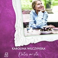 Dałeś mi siłę - Karolina Wilczyńska - ebook + audiobook + książka