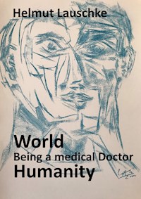 World - Being a medical Doctor - Humanity - Helmut Lauschke - ebook