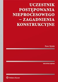 Uczestnik postępowania nieprocesowego Zagadnienia konstrukcyjne - Piotr Rylski - książka