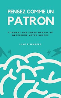 Pensez Comme Un Patron - Luke Eisenberg - ebook
