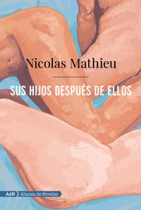 Sus hijos después de ellos (AdN) - Nicolas Mathieu - ebook