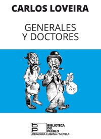 Generales y doctores - Carlos Loveira - ebook