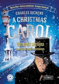 A Christmas Carol - Dickens Charles,Fihel Marta,Komerski Grzegorz,Jemielniak Daiusz - książka