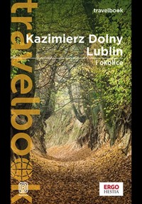 Kazimierz Dolny, Lublin i okolice. Travelbook. Wydanie 3 - Bodnari Magdalena - książka