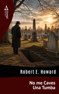 No me Caves Una Tumba - Robert E. Howard - ebook