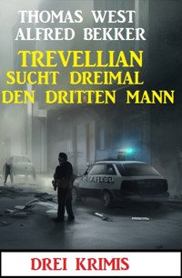 Trevellian sucht dreimal den dritten Mann: Drei Krimis - Alfred Bekker - ebook