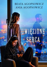 Uwięzione serca - Ania Agopsowicz, Agopsowicz Beata - ebook