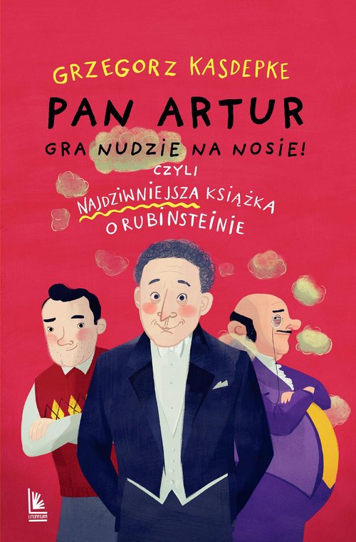 Okładka książki Pan Artur gra nudzie na nosie! Czyli najdziwniejsza książka o Rubinsteinie - Kasdepke Grzegorz