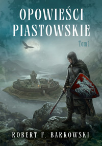 Opowieści piastowskie. Tom 1 - Robert F. Barkowski - książka