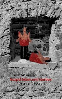 Neapel leben und sterben - Timm Maximilian Hirscher - ebook