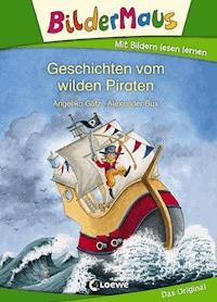 Bildermaus - Geschichten vom wilden Piraten - Angelika Glitz - ebook