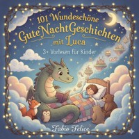 101 wunderschöne Gutenachtgeschichten mit Luca als Hauptfigur - Fabio Felice - ebook