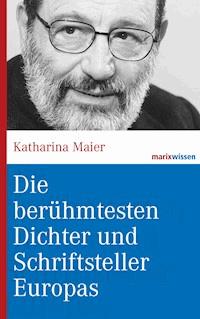 Die berühmtesten Dichter und Schriftsteller Europas - Katharina Maier - ebook