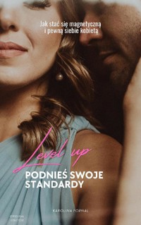 Level up. Podnieś swoje standardy. - Karolina Fornal - ebook