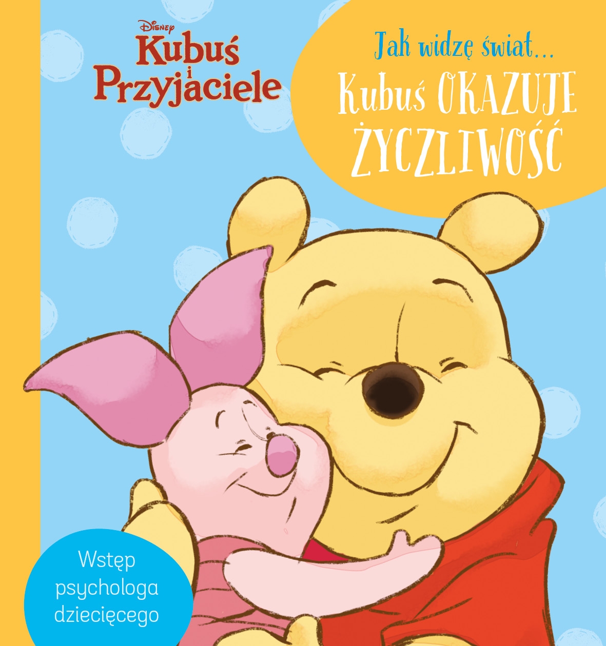 Jak widzę świat… Kubuś okazuje życzliwość. Disney Kubuś i Przyjaciele - Aleksandra Górska, Magdalena Dej - książka
