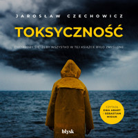 Toksyczność - Jarosław Czechowicz - ebook + audiobook + książka