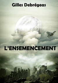L'ensemencement - Gilles Debregeas - ebook