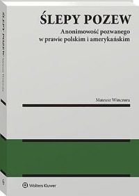 Ślepy pozew. Anonimowość pozwanego w prawie polskim i amerykańskim - Mateusz Winczura - książka
