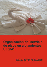 Organización Del Servicio De Pisos En Alojamientos. Uf0041. - Eguzkiñe Urreta Okeranza - ebook