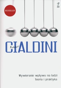 Wywieranie wpływu na ludzi. - Robert Cialdini - książka