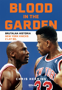 Blood in the Garden. Brutalna historia New York Knicks z lat 90. - Herring Chris - ebook + książka