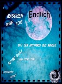 ENDLICH NASCHEN OHNE REUE - Jennifer Roses - ebook