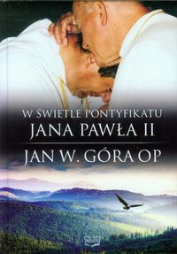 W świetle pontyfikatu Jana Pawła II - Góra Jan W. - książka