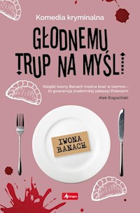 Głodnemu trup na myśli - Iwona Banach - ebook + audiobook + książka