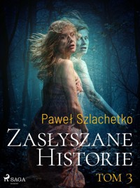 Zasłyszane historie. Tom 3 - Paweł Szlachetko - ebook + audiobook