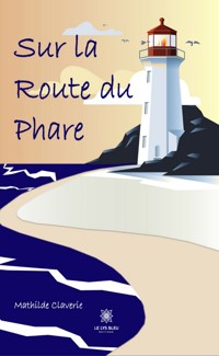 Sur la route du phare - Mathilde Claverie - ebook