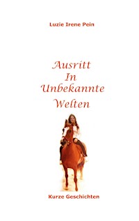 Ausritt in unbekannte Welten - Luzie Irene Pein - ebook