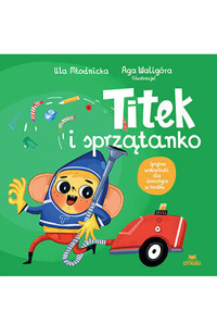 Titek i sprzątanko - Urszula Młodnicka, Agnieszka Magdalena Waligóra - książka