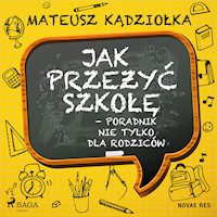 Jak przeżyć szkołę - poradnik nie tylko dla rodziców - Mateusz Kądziołka - ebook + audiobook + książka