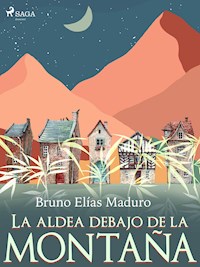 La aldea debajo de la montaña - Bruno Elías Maduro Rodríguez - ebook