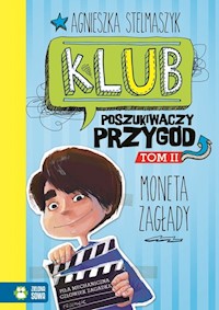Klub Poszukiwaczy Przygód Część 2 Moneta Zagłady - Agnieszka Stelmaszyk - książka
