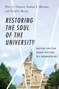 Restoring the Soul of the University - Perry L. Glanzer - ebook
