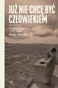 Już nie chcę być człowiekiem. Historia o przetrwaniu Zagłady - Pieter van Os - ebook + książka