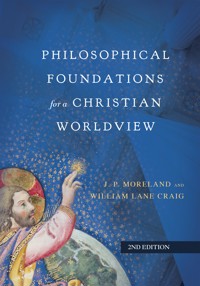 Philosophical Foundations for a Christian Worldview - J. P. Moreland - ebook