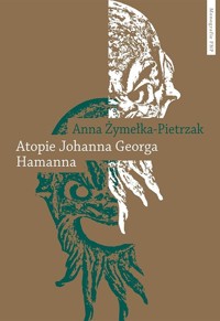 Atopie Johanna Georga Hamanna - Żymełka-Pietrzak Anna - książka