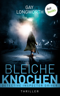 Detective Inspector Driver - Bleiche Knochen - Gay Longworth - ebook