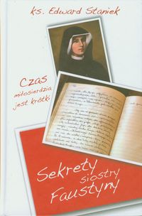 Sekrety siostry Faustyny - Edward Staniek - książka