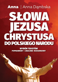 Słowa Jezusa Chrystusa do polskiego narodu - Dąmbska Anna - ebook + książka