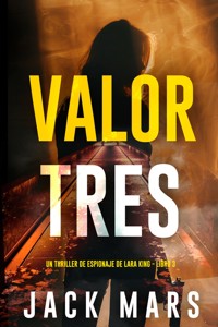 Valor tres (Un thriller de espionaje de Lara King - Libro 3) - Jack Mars - ebook