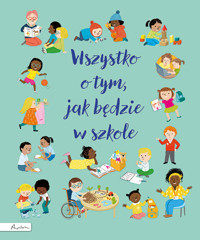 Wszystko o tym, jak będzie w szkole - Felicity Brooks - książka
