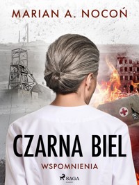 Czarna biel. Wspomnienia - Marian A. Nocoń - ebook