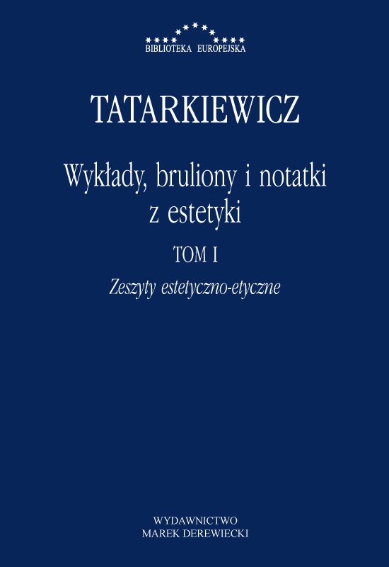 Wykłady, bruliony i notatki z estetyki. Tom 1: Zeszyty estetyczno-etyczne - Władysław Tatarkiewicz - książka