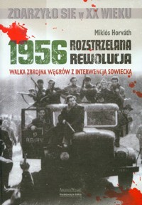 Rozstrzelana rewolucja 1956 - Horvath Miklos - książka