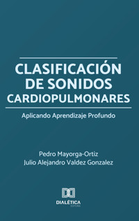 Clasificación de Sonidos Cardiopulmonares Aplicando Aprendizaje Profundo - Pedro Mayorga-Ortiz - ebook
